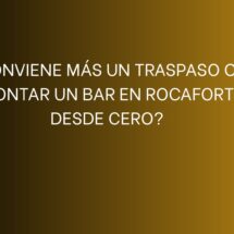 ¿Conviene más un traspaso o montar un bar en Rocafort desde cero?