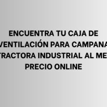 Encuentra tu caja de ventilación para campana extractora industrial al mejor precio online