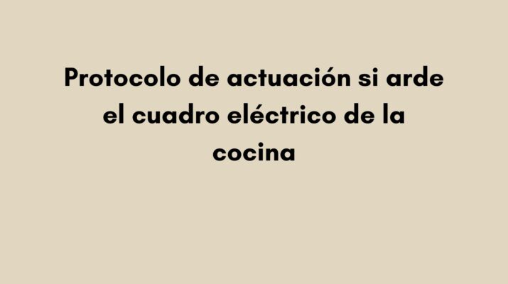 Protocolo de actuación si arde el cuadro eléctrico de la cocina. Cuando una chispa obliga a detener toda la actividad de una cocina profesional.