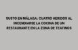 Susto en Málaga: cuatro heridos al incendiarse la cocina de un restaurante en la zona de Teatinos