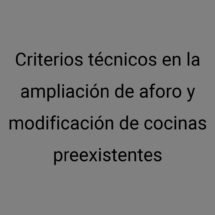 Criterios técnicos en la ampliación de aforo y modificación de cocinas preexistentes